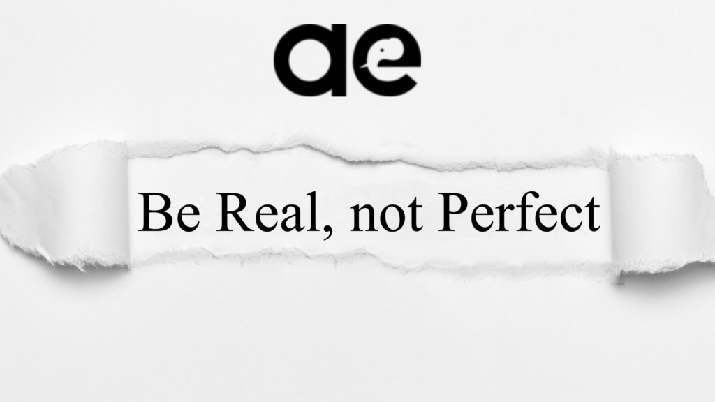 encouraging message to be real and not perfect in order to increase your authenticity with potential and existing clients
